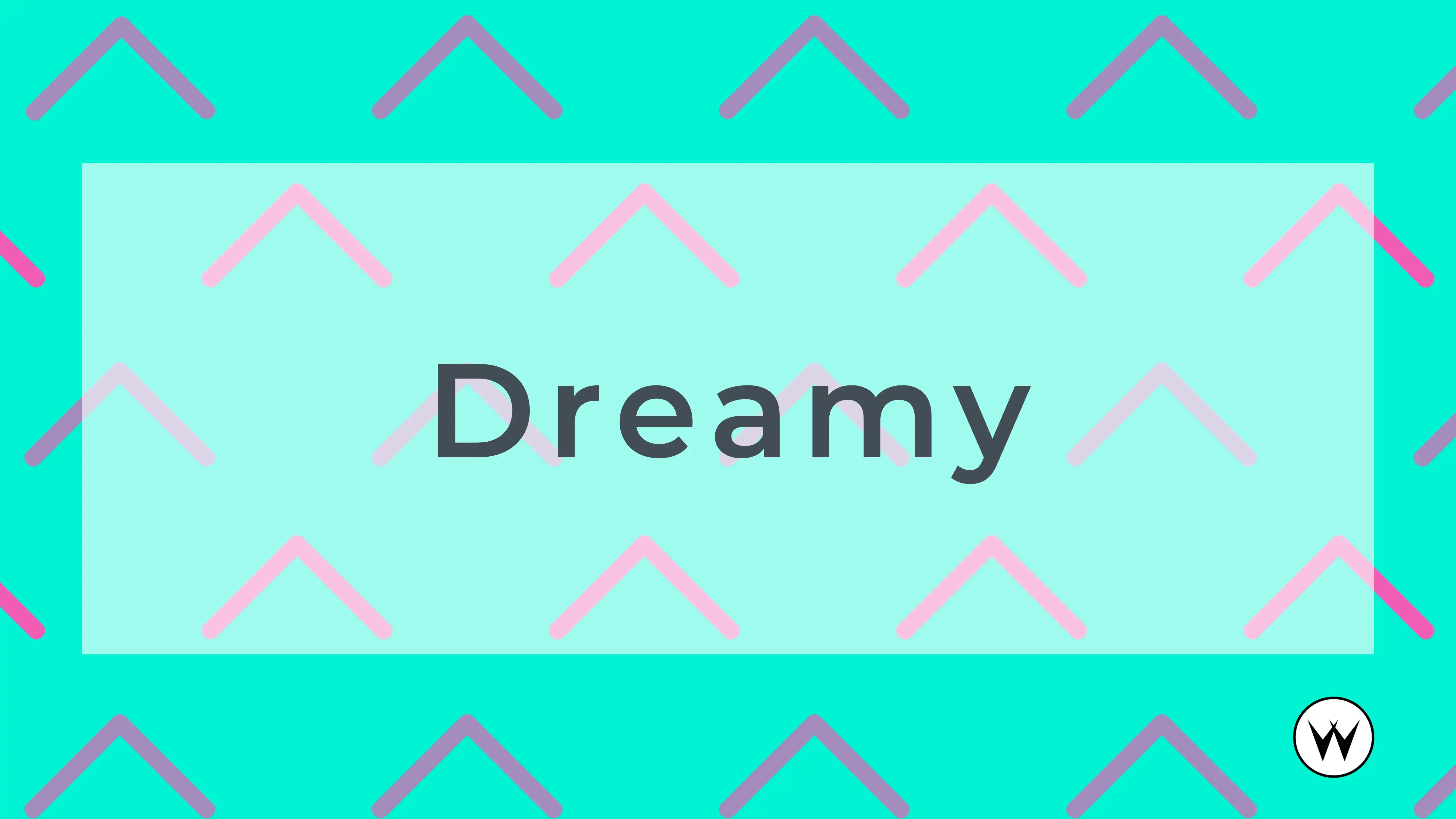 Dreamy
