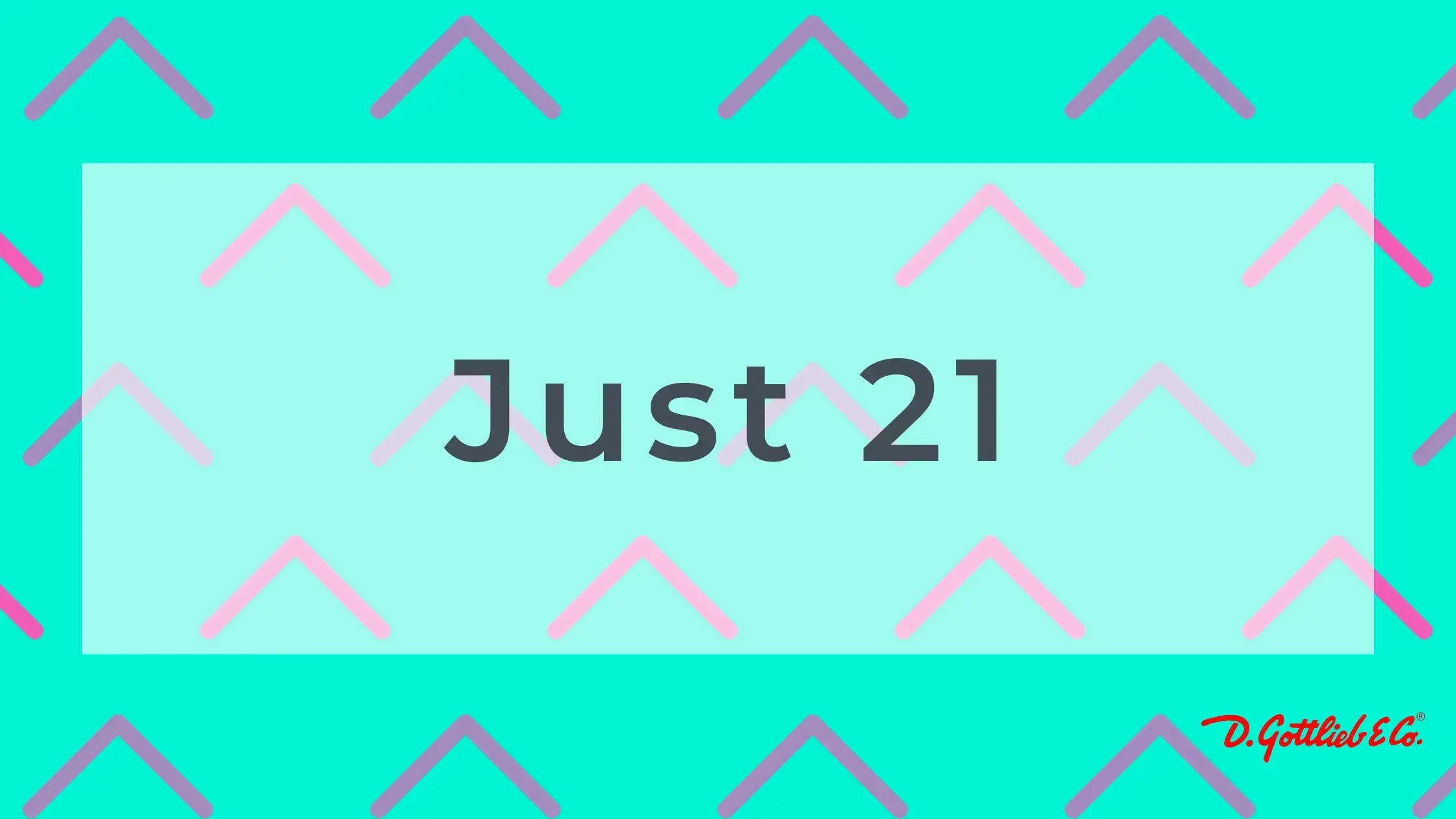Just 21