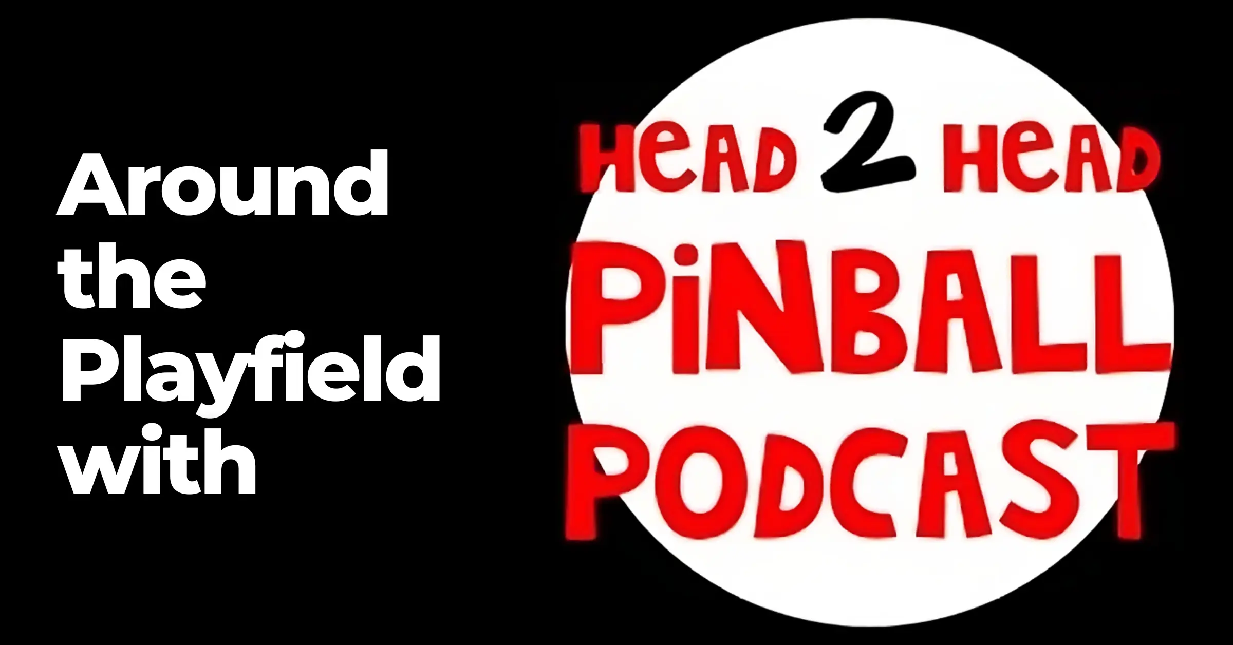 Around the Playfield with Head 2 Head Pinball