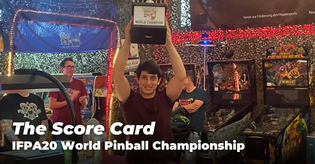 The Score Card: IFPA20 World Pinball Championship